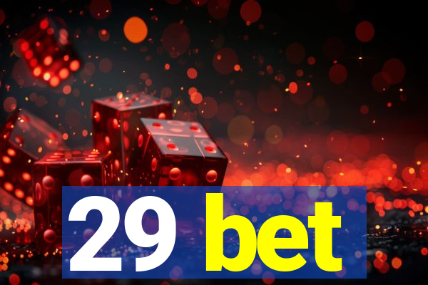 29 bet